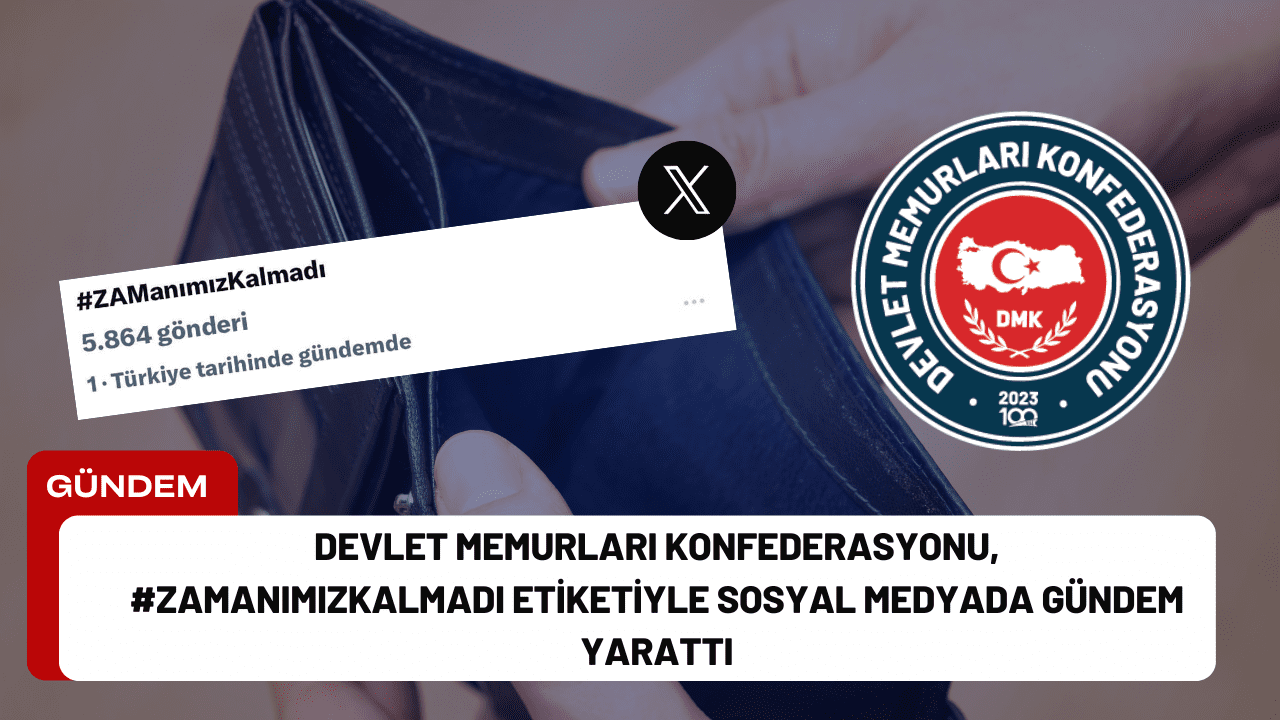 Devlet Memurları Konfederasyonu, #ZAManımızKalmadı Etiketiyle Sosyal Medyada Gündem Yarattı Devlet Memurları Konfederasyonu, #ZAManımızKalmadı Etiketiyle Sosyal Medyada Gündem Yarattı