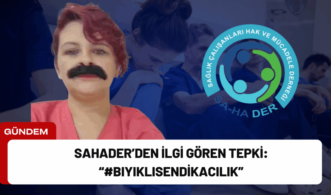 Sağlık Çalışanları Hak ve Mücadele Derneği (SAHADER), yetkili sendikanın toplu
