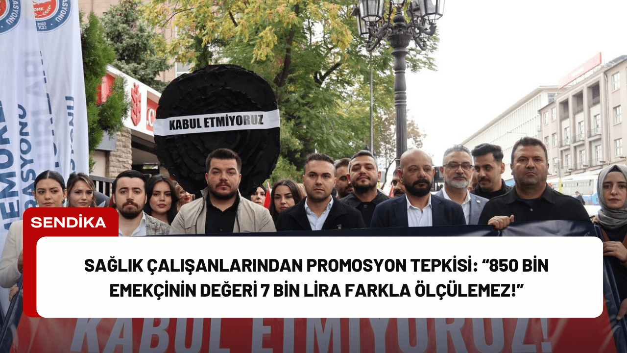 Sağlık Çalışanlarından Promosyon Tepkisi: “850 Bin Emekçinin Değeri 7 Bin Lira Farkla Ölçülemez!” Sağlık Çalışanlarından Promosyon Tepkisi: “850 Bin Emekçinin Değeri 7 Bin Lira Farkla Ölçülemez!”