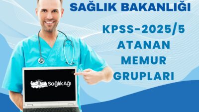 Sağlık Bakanlığı KPSS-2025/5 ataması bölgelere göre ayrılan atanan memur grupları