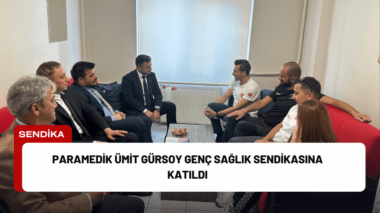 Paramedik Ümit Gürsoy Genç Sağlık Sendikasına Katıldı