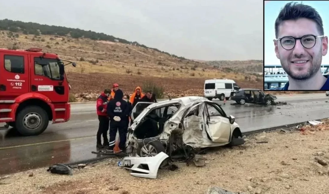 Kahramanmaraş’ta iki aracın hurdaya döndüğü feci kazada yaşamını yitiren 26