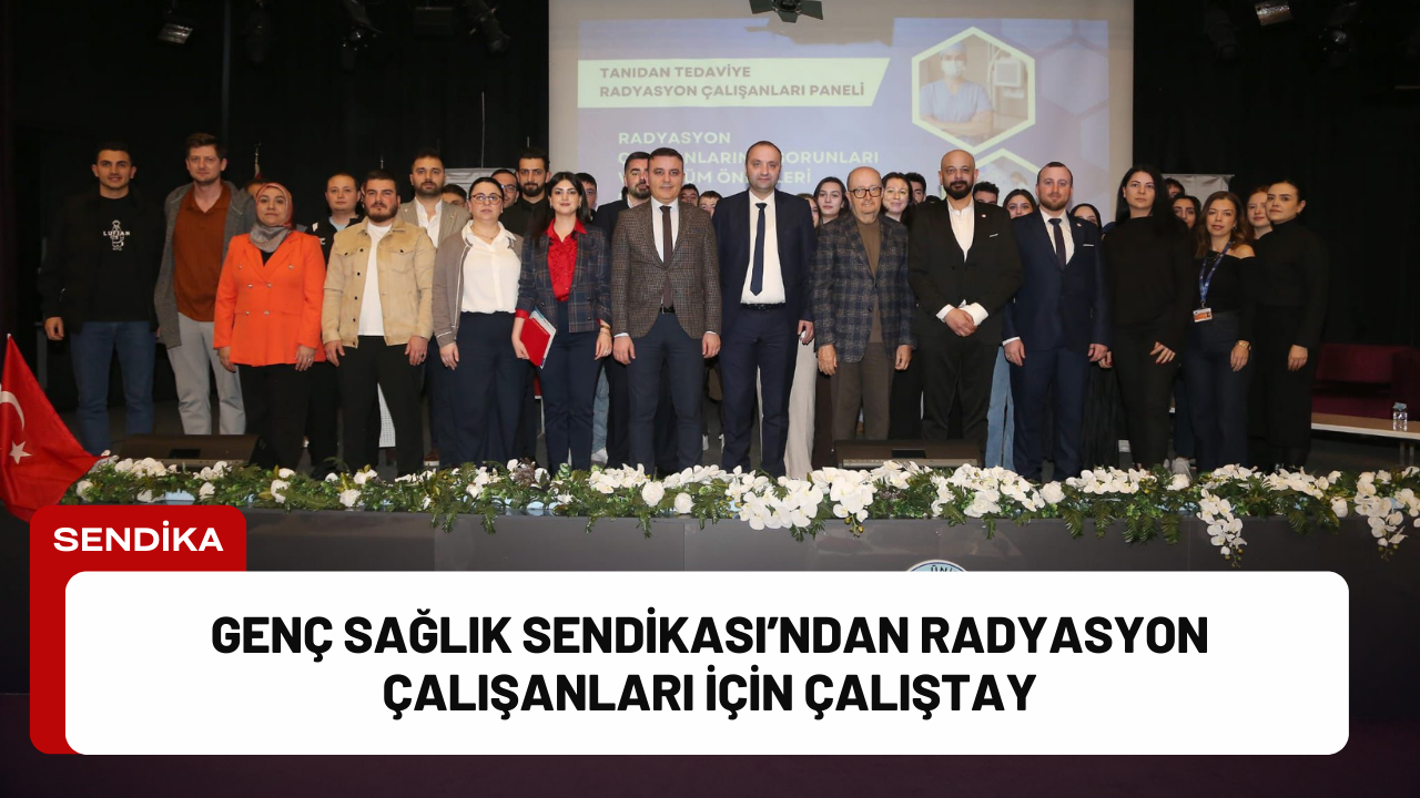 Genç Sağlık Sendikası’ndan Radyasyon Çalışanları İçin Çalıştay Genç Sağlık Sendikası’ndan Radyasyon Çalışanları İçin Çalıştay