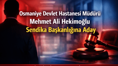 osmaniye devlet hastanesi müdürü mehmet ali hekimoğlu’nun sendika başkanlığına adaylığını