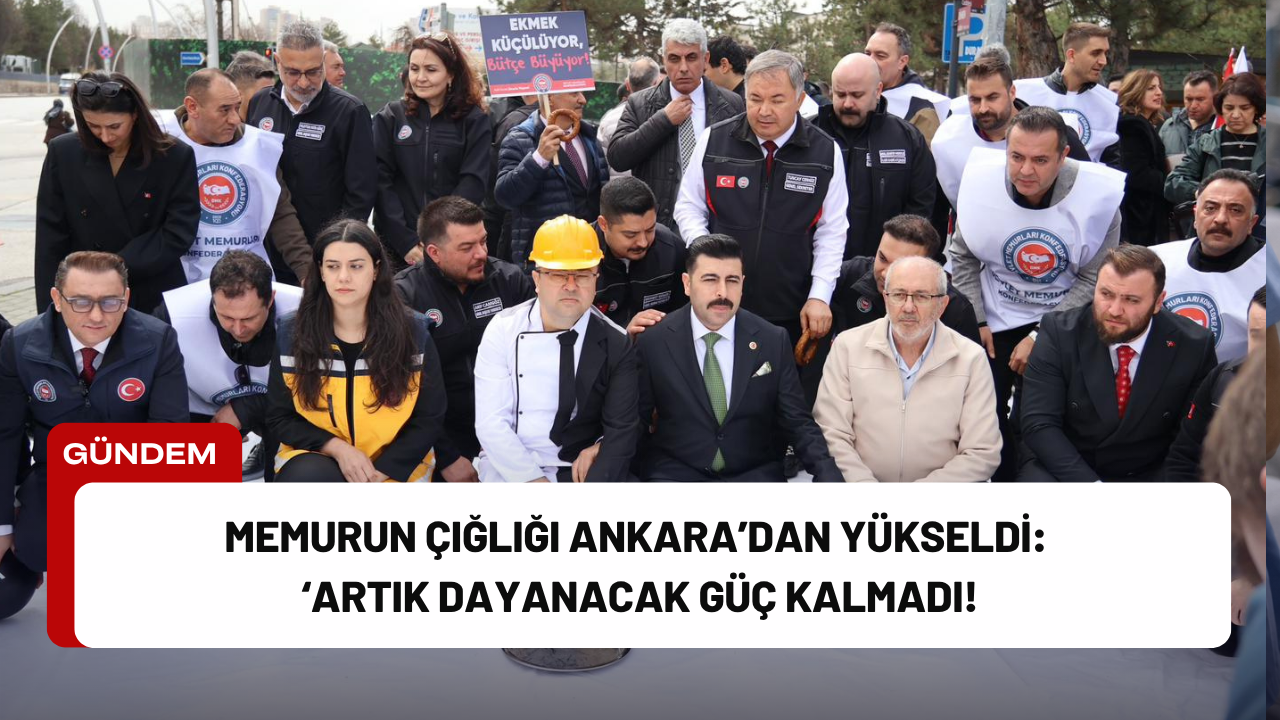Memurun Çığlığı Ankara’dan Yükseldi: ‘Artık Dayanacak Güç Kalmadı!