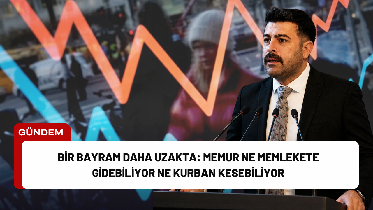 Bir Bayram Daha Uzakta: Memur Ne Memlekete Gidebiliyor Ne Kurban Kesebiliyor
