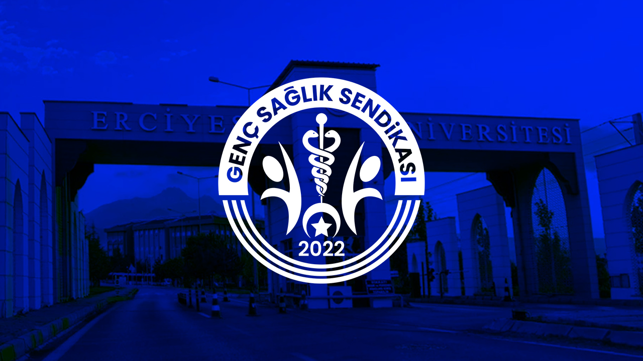 Genç Sağlık Sendikası Kayseri Şubesi’nden Erciyes Üniversitesi’ne Çağrı: "Çalışanın Hakkını Teslim Edin"