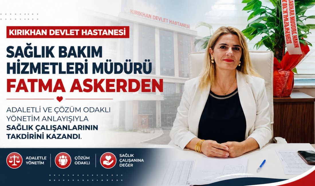 Kırıkhan Devlet Hastanesi Sağlık Bakım Hizmetleri Müdürü Fatma Askerden, adaletli