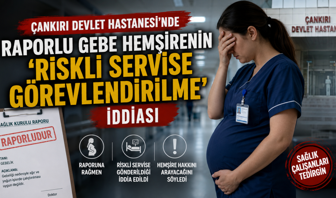 Çankırı Devlet Hastanesi’nde görevli bir hemşirenin, mazeret izni talebi sonrası