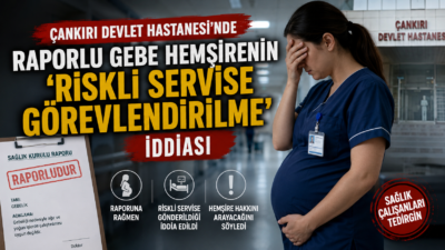 Çankırı Devlet Hastanesi’nde görevli bir hemşirenin, mazeret izni talebi sonrası