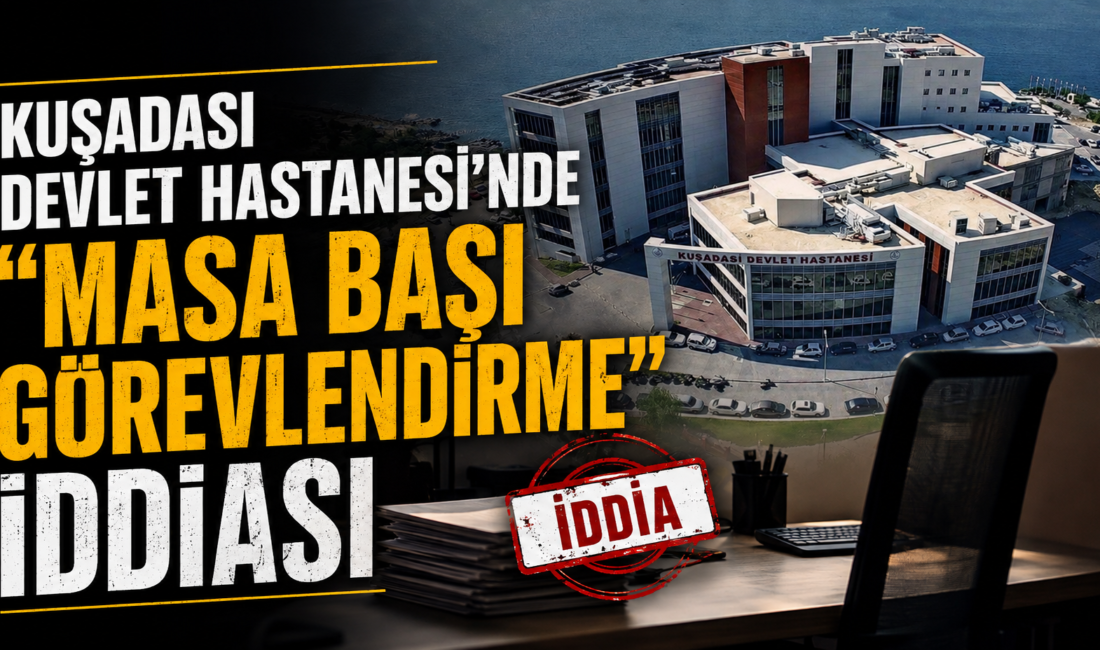Kuşadası Devlet Hastanesi’nde, İlçe Sağlık Müdürlüğü’nden dönen bazı personelin “nöbet