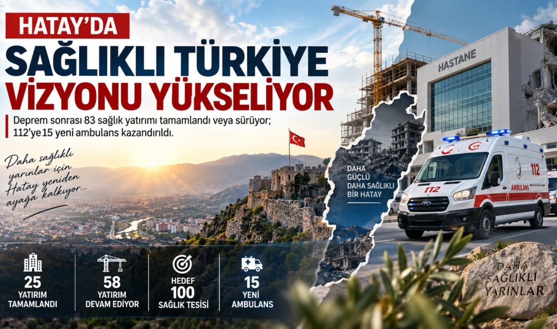 6 Şubat depremlerinin ardından Hatay’da sağlık altyapısının yeniden güçlendirilmesi için
