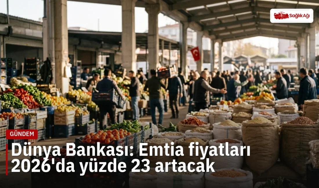 Dünya Bankası raporuna göre emtia fiyatları 2026'da yüzde 23,1 artacak.