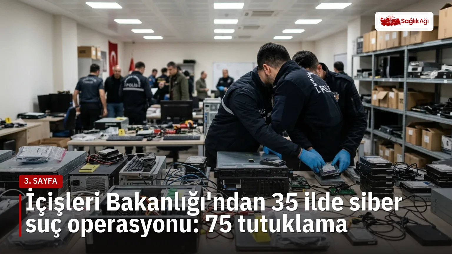 İçişleri Bakanlığı'nın açıklamasına göre 35 ilde düzenlenen siber suç operasyonu