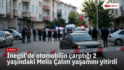 Turgutalp Mahallesi'nde otomobilin çarpıp üzerinden geçtiği 2 yaşındaki Melis Çalım,