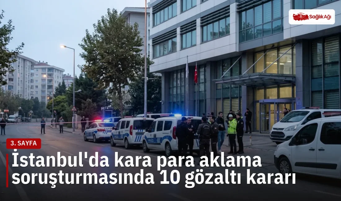İstanbul'da yürütülen kara para aklama soruşturması kapsamında 10 şüpheli hakkında