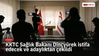 KKTC Sağlık Bakanı Dinçyürek istifa edeceğini ve UBP milletvekili adaylığından