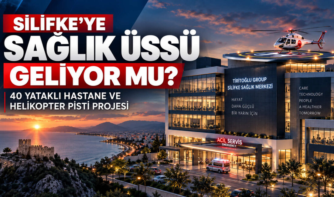 Mersin’in Silifke ilçesinde sağlık altyapısını güçlendirmeyi hedefleyen 40 yataklı hastane